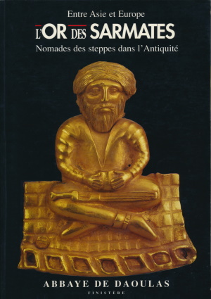 LOr des Sarmates. Nomades des steppes dans lAntiquité. [Cat. de lexposition.] Abbaye de Daoulas, 17 juin  29 octobre 1995. Daoulas: Abbaye de Daoulas. 1995. (Séries: Entre Asie et Europe)