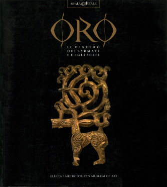 Oro. Il Mistero Dei Sarmati E Degli Sciti. Catalogo della Mostra. 15 marzo  15 luglio 2001, Milano, Palazzo Reale. Milano: Electa  Metropolitan Museum of art. 2001. ISBN 9-788-84357-795